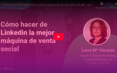 Cómo hacer de LinkedIn la mejor máquina de Social Selling