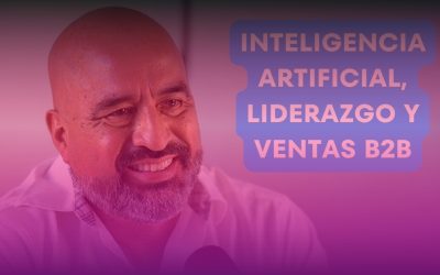 Inteligencia Artificial, Liderazgo y Ventas B2B